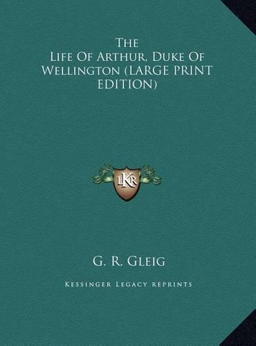 The Life of Arthur, Duke of Wellington