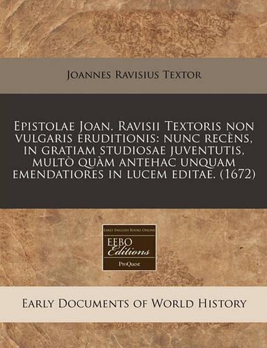 Epistolae Joan. Ravisii Textoris Non Vulgaris Eruditionis