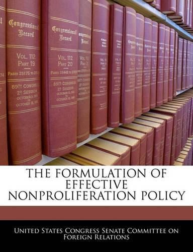 The Formulation of Effective Nonproliferation Policy