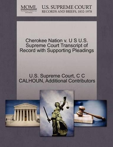 Cherokee Nation V. U S U.S. Supreme Court Transcript of Record with Supporting Pleadings