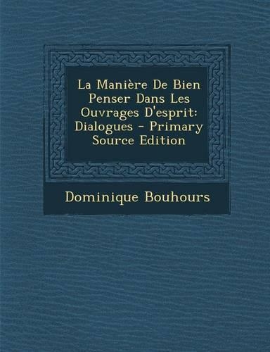 La Maniere de Bien Penser Dans Les Ouvrages D'Esprit