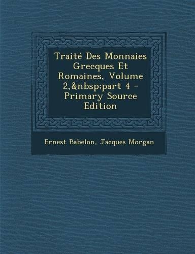 Traite Des Monnaies Grecques Et Romaines, Volume 2, Part 4: (French)