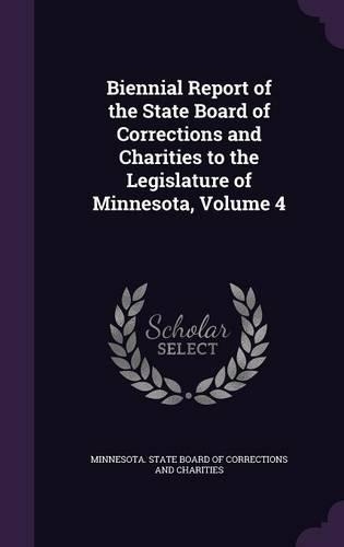 Biennial Report of the State Board of Corrections and Charities to the Legislature of Minnesota, Volume 4