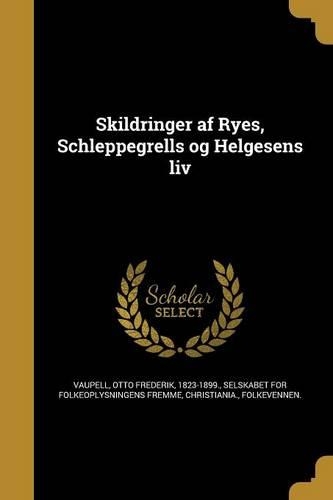 Skildringer AF Ryes, Schleppegrells Og Helgesens LIV