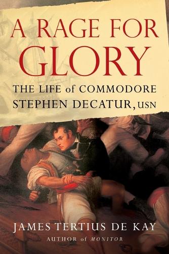 A Rage for Glory: The Life of Commodore Stephen Decatur, USN(English)