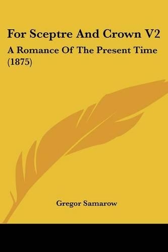 For Sceptre And Crown V2: A Romance Of The Present Time (1875)(English)