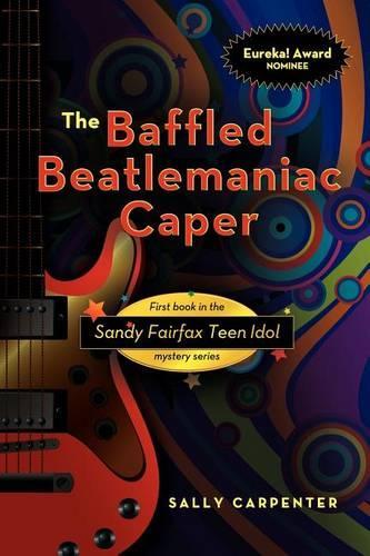 The Baffled Beatlemaniac Caper: (Sandy Fairfax Teen Idol Mystery)