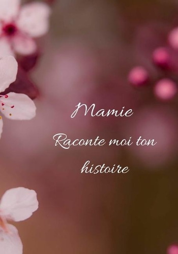 Mamie Raconte moi ton histoire