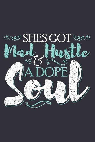 Shes Got Mad & Hustle A Dope Soul