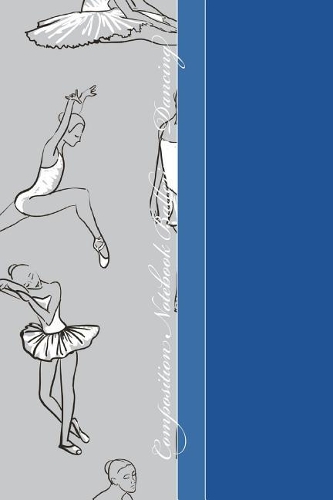 Composition Notebook Ballerinas Dancing: Cool Ballerina Gray Pattern 6 X 9 College Ruled Paper Notebook, Appreciation, Quote Journal or Diary Unique Inspirational Gift for Friend or Teacher