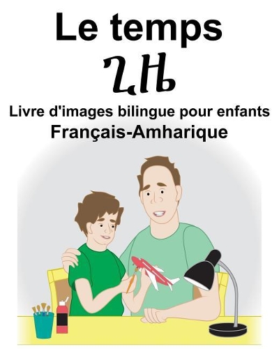 Français-Amharique Le temps Livre d'images bilingue pour enfants