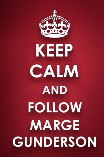 Keep Calm And Follow Marge Gunderson: Marge Gunderson Diary Journal Notebook