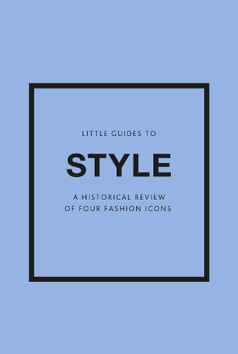 Little Guides to Style III: A Historical Review of Four Fashion Icons(Little Books of Fashion)