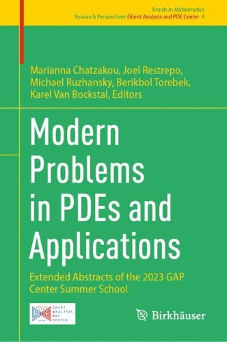 Modern Problems in PDEs and Applications: Extended Abstracts of the 2023 GAP Center Summer School(Research Perspectives Ghent Analysis and PDE Center)