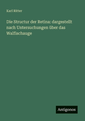 Die Structur der Retina