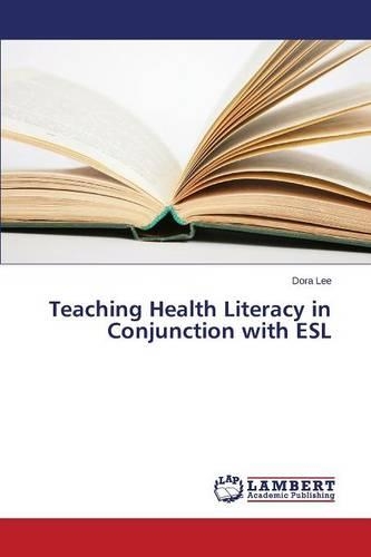 Teaching Health Literacy in Conjunction with ESL: (English)