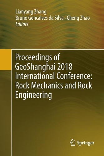 Proceedings of GeoShanghai 2018 International Conference: Rock Mechanics and Rock Engineering