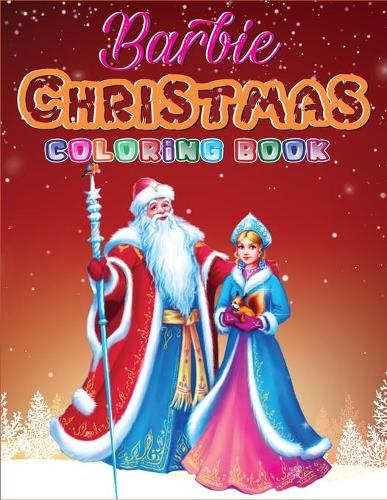 Barbie Christmas Coloring Book: Fun and Learning Barbie Christmas Holiday Activities and Coloring Pages for Preschool, Kindergarten, and School-Age Children(barbie christmas book f