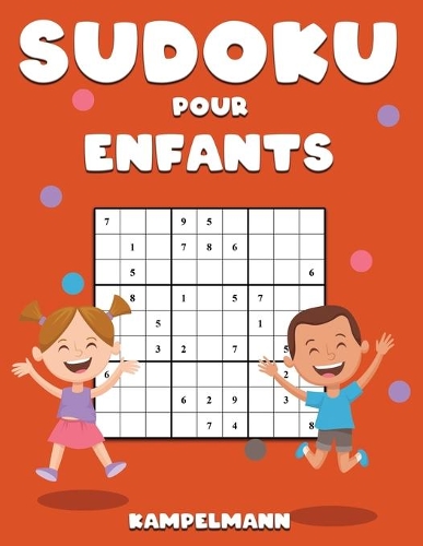 Sudoku Pour Enfants: 200 Sudoku Faciles pour Enfants avec Instructions et Solutions pour Améliorer la Réflexion, la Logique et le Problem Solving - Large