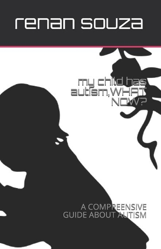 my child has autism, WHAT NOW?