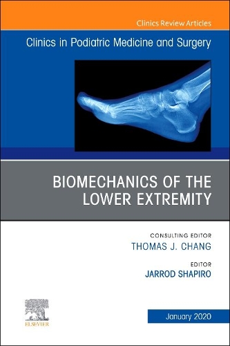 Biomechanics of the Lower Extremity , An Issue of Clinics in Podiatric Medicine and Surgery: Volume 37-1(Volume 37-1 The Clinics: Orthopedics)