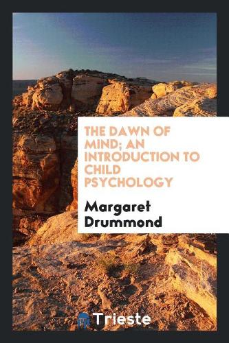 The Dawn of Mind; An Introduction to Child Psychology