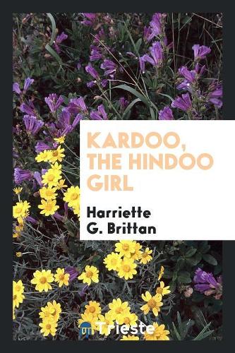 Kardoo, the Hindoo Girl
