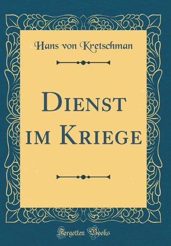 Dienst im Kriege (Classic Reprint)