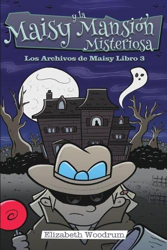 Maisy y la Mansión Misteriosa (Los Archivos de Maisy Libro 3)
