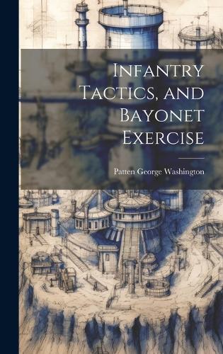 Infantry Tactics, and Bayonet Exercise