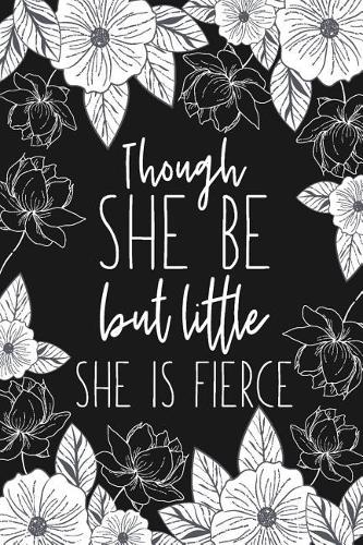 Though She Be But Little She Is Fierce: Blank Lined Notebook for Writing/ 120 pages/ 6x9
