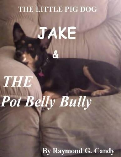 The Little Pig Dog Jake & the Pot Belly Bully