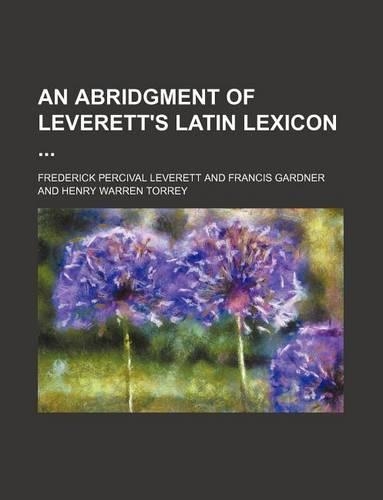An Abridgment of Leverett's Latin Lexicon