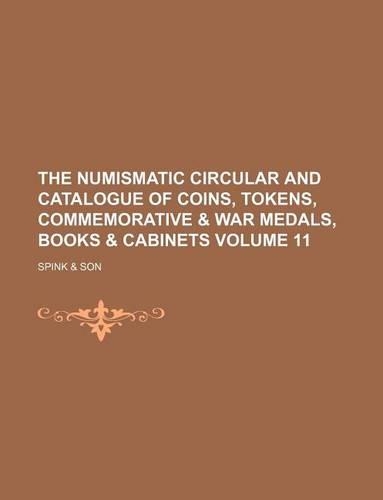The Numismatic Circular and Catalogue of Coins, Tokens, Commemorative & War Medals, Books & Cabinets Volume 11
