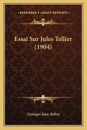Essai Sur Jules Tellier (1904): (French)