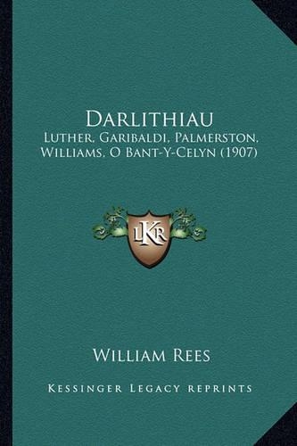 Darlithiau: Luther, Garibaldi, Palmerston, Williams, O Bant-Y-Celyn (1907)(Spanish)