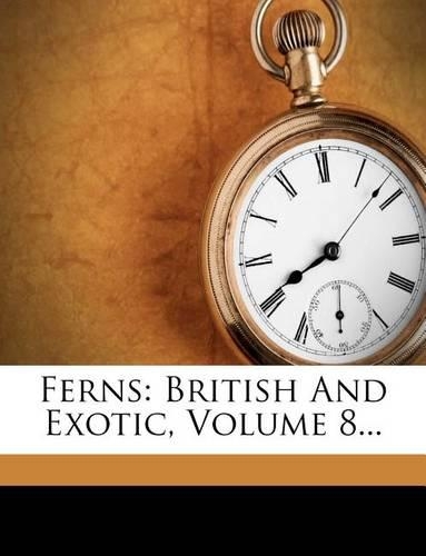 Ferns: British and Exotic, Volume 8...(English)