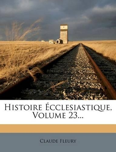Histoire Ecclesiastique, Volume 23...
