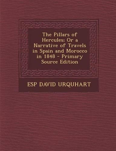 The Pillars of Hercules; Or a Narrative of Travels in Spain and Morocco in 1848