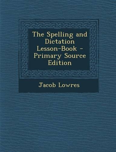 The Spelling and Dictation Lesson-Book