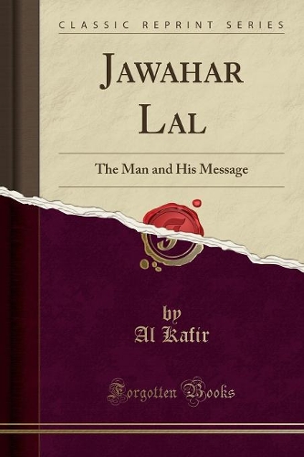 Jawahar Lal: The Man and His Message (Classic Reprint)(English)