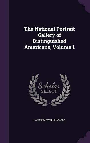 The National Portrait Gallery of Distinguished Americans, Volume 1