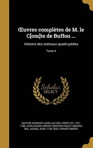 OEuvres complètes de M. le C[om]te de Buffon ...: Histoire des animaux quadrupèdes; Tome 4(French)