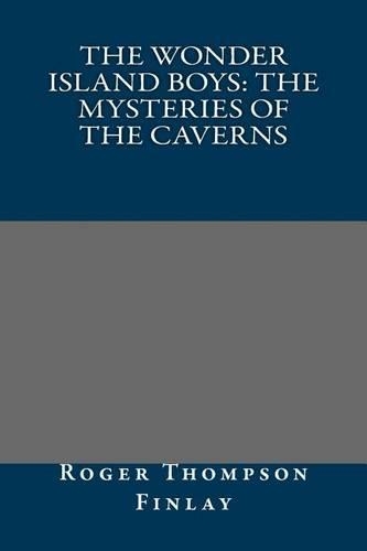 The Wonder Island Boys: The Mysteries of the Caverns(English)