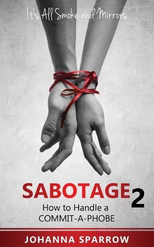Sabotage 2: How to Handle a Commit-A-Phobe(Its All Smoke and Mirrors)