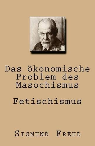 Das Okonomische Problem Des Masochismus. Fetischismus