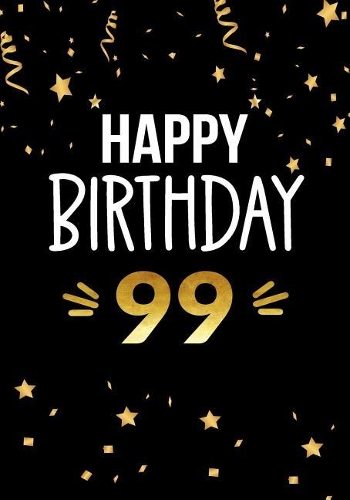 Happy Birthday 99: Keepsake Journal Notebook Space For Best Wishes, Messages & Doodling V99