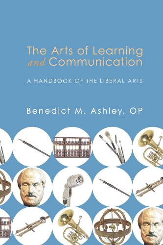 Arts of Learning and Communication: A Handbook of the Liberal Arts