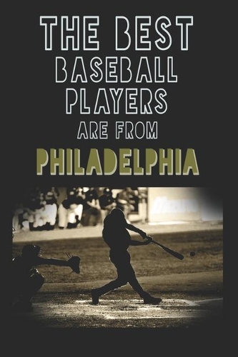 The Best Baseball Players are from Philadelphia journal