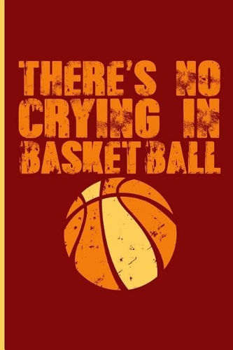 There's No Crying in Basketball